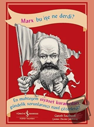 Marx Bu İşe Ne Derdi? - Gareth Southwell - İş Bankası Kültür Yayınları