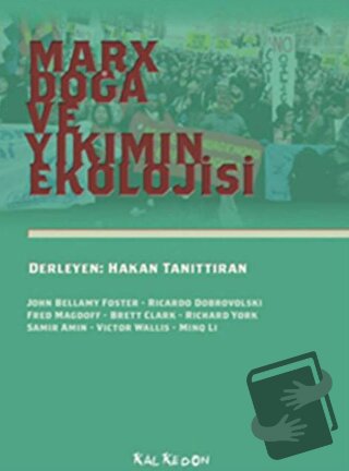 Marx, Doğa ve Yıkımın Ekolojisi - Brett Clark - Kalkedon Yayıncılık - 