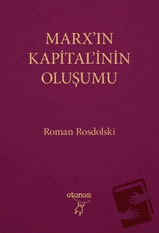 Marx’ın Kapital’inin Oluşumu (Ciltli) - Roman Rosdolski - Otonom Yayın