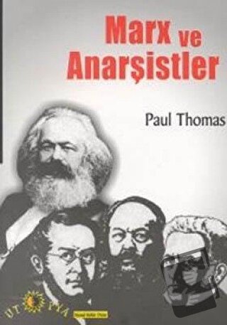 Marx ve Anarşistler - Paul Thomas - Ütopya Yayınevi - Fiyatı - Yorumla