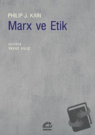 Marx ve Etik - Philip J. Kain - İletişim Yayınevi - Fiyatı - Yorumları