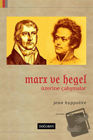 Marx ve Hegel Üzerine Çalışmalar - Jean Hyppolite - Doğu Batı Yayınlar