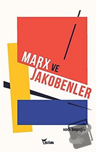 Marx ve Jakobenler - Sadi Başoğlu - Yazılama Yayınevi - Fiyatı - Yorum