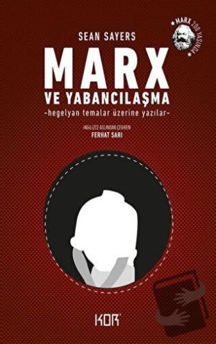 Marx ve Yabancılaşma - Sean Sayers - Kor Kitap - Fiyatı - Yorumları - 