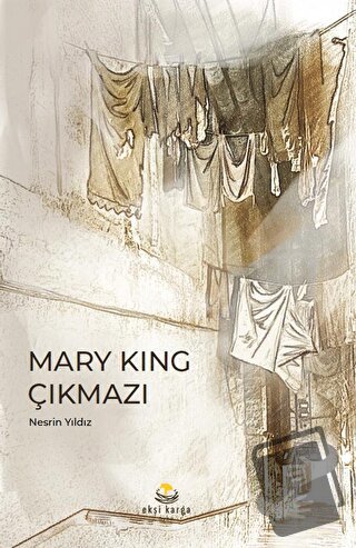 Mary King Çıkmazı - Nesrin Yıldız - Ekşi Karga Yayınları - Fiyatı - Yo