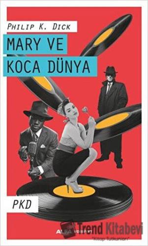 Mary ve Koca Dünya - Philip K. Dick - Alfa Yayınları - Fiyatı - Yoruml