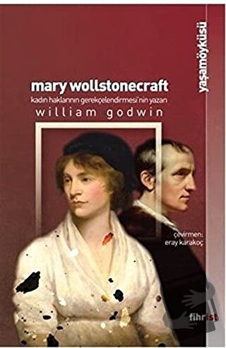 Mary Wollstonecraft: Kadın Haklarının Gerekçelendirmesi’nin Yazarı - W