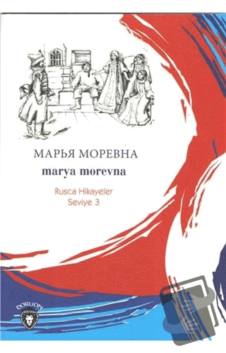 Marya Morevna Rusça Hikayeler Seviye 3 - Mustafa Yaşar - Dorlion Yayın