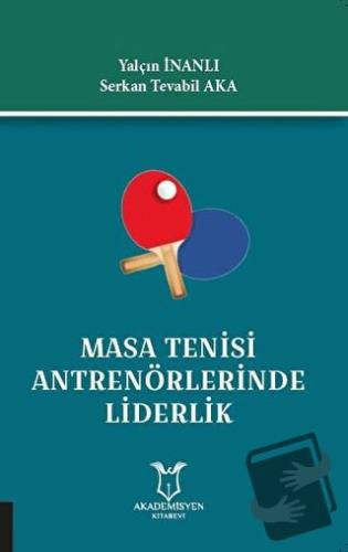 Masa Tenisi Antrenörlerinde Liderlik - Serkan Tevabil Aka - Akademisye