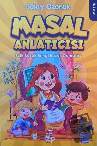 Masal Anlatıcısı - Gülay Özonuk - Ahbap Kitap - Fiyatı - Yorumları - S