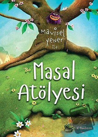 Masal Atölyesi - Mavisel Yener - Tudem Yayınları - Fiyatı - Yorumları 