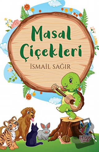 Masal Çiçekleri - İsmail Sağır - Efsus Yayınları - Fiyatı - Yorumları 