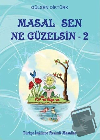 Masal Sen Ne Güzelsin 2 - Gülsen Diktürk - Kitap Dostu Yayınları - Fiy