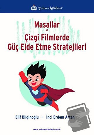 Masallar ve Çizgi Filmlerde Güç Elde Etme Stratejileri - Elif Bilginoğ