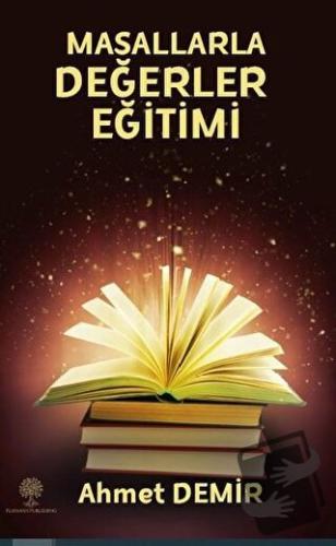 Masallarla Değerler Eğitimi - Ahmet Demir - Platanus Publishing - Fiya