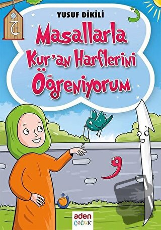 Masallarla Kur'an Harflerini Öğreniyorum - Yusuf Dikili - Aden Yayıncı