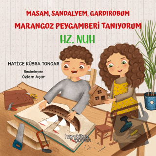 Masam, Sandalyem, Gardırobum Marangoz Peygamberi Tanıyorum - Hz. Nuh -