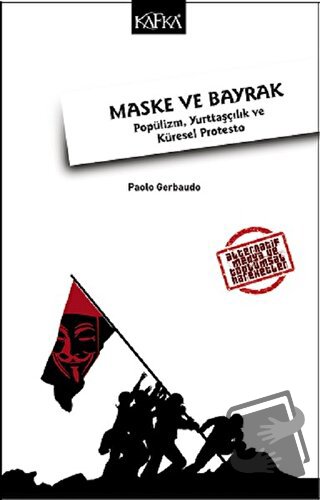 Maske ve Bayrak: Popülizm, Yurttaşçılık ve Küresel Protesto - Paolo Ge