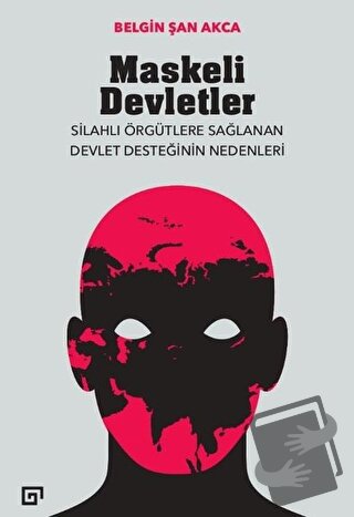 Maskeli Devletler - Belgin Şan Akca - Koç Üniversitesi Yayınları - Fiy