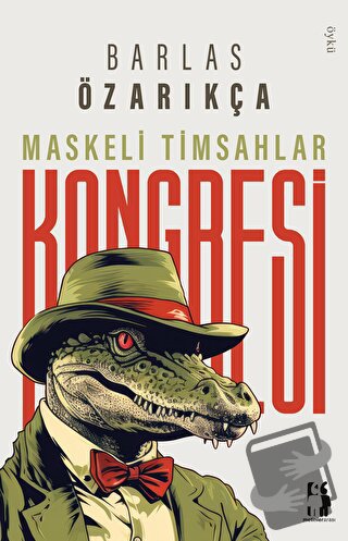 Maskeli Timsahlar Kongresi - Barlas Özarıkça - Metinlerarası Kitap - F