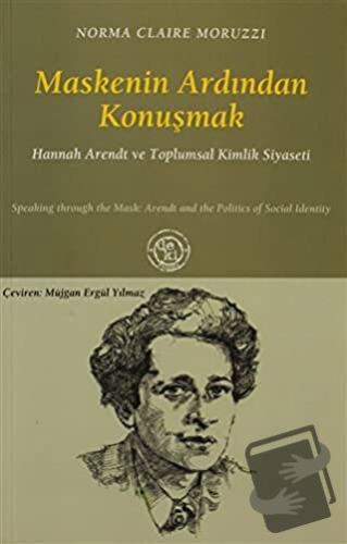 Maskenin Ardından Konuşmak - Norma Claire Moruzzi - De Ki Yayınları - 