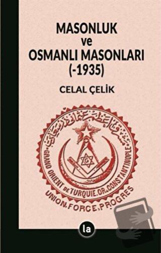 Masonluk ve Osmanlı Masonları (-1935) - Celal Çelik - La Kitap - Fiyat