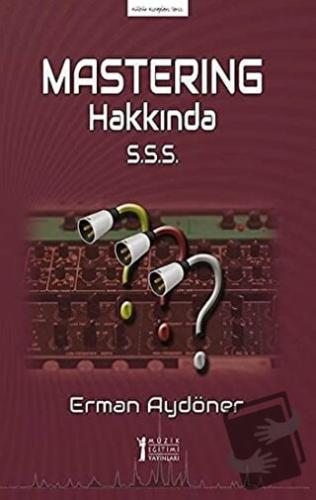 Mastering Hakkında S.S.S. - Erman Aydöner - Müzik Eğitimi Yayınları - 