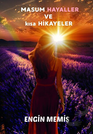 Masum Hayaller ve Kısa Hikayeler - Engin Memiş - Kitap Dostu Yayınları