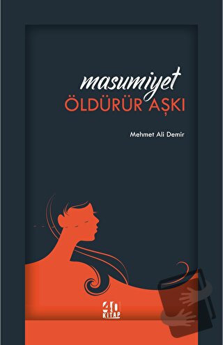 Masumiyet Öldürür Aşkı - Mehmet Ali Demir - 40 Kitap - Fiyatı - Yoruml