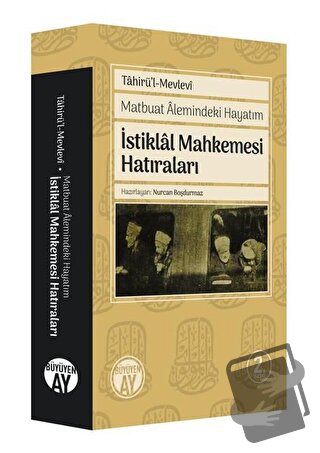 Matbuat Alemindeki Hayatım - İstiklal Mahkemesi Hatıraları - Tahirü’l-