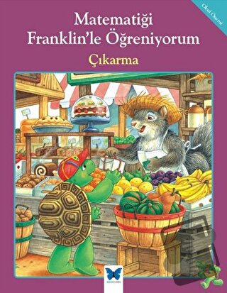 Matematiği Franklin’le Öğreniyorum: Çıkarma - M. Ed - Mavi Kelebek Yay