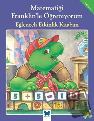 Matematiği Franklin’le Öğreniyorum: Eğlenceli Etkinlik Kitabım - M. Ed