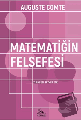 Matematiğin Felsefesi - Auguste Comte - Sarmal Kitabevi - Fiyatı - Yor