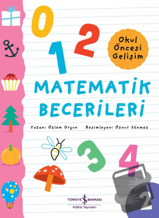 Matematik Becerileri - Okul Öncesi Gelişim - Özlem Orçun - İş Bankası 