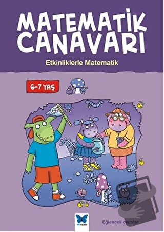 Matematik Canavarı - Etkinliklerle Matematik 6-7 Yaş - Liz Dawson - Ma