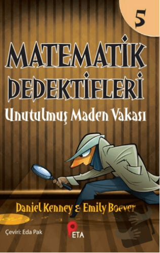 Matematik Dedektifleri 5: Unutulmuş Maden Vakası - Daniel Kenney - Pet