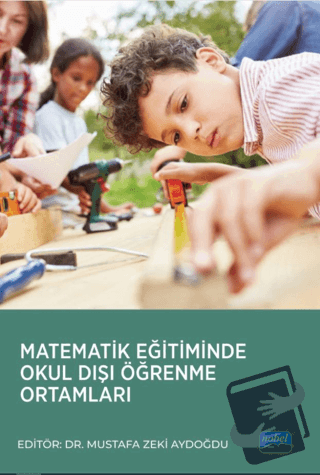 Matematik Eğitiminde Okul Dışı Öğrenme Ortamları - Kolektif - Nobel Ak