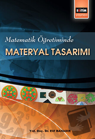 Matematik Öğretiminde Materyal Tasarımı - Elif Bahadır - Eğitim Yayıne