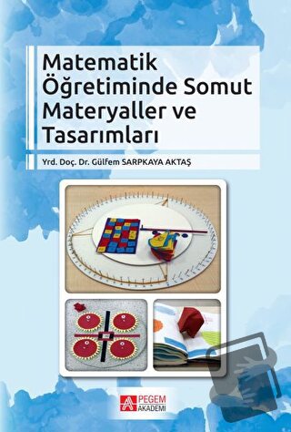 Matematik Öğretiminde Somut Materyaller ve Tasarımları - Gülfem Sarpka