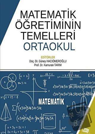 Matematik Öğretiminin Temelleri: Ortaokul - Güney Hacıömeroğlu - Anı Y