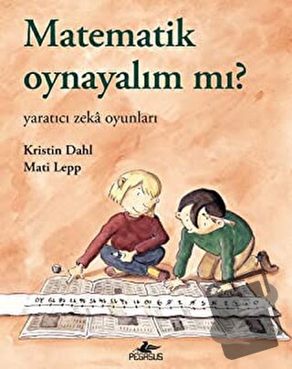 Matematik Oynayalım Mı? - Kristin Dahl - Pegasus Çocuk Yayınları - Fiy