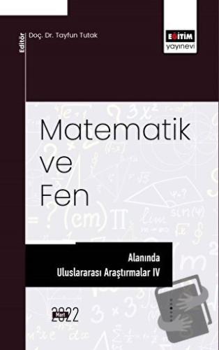 Matematik ve Fen Alanında Uluslararası Araştırmalar IV - Kolektif - Eğ