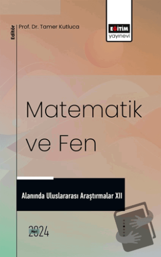 Matematik ve Fen Alanında Uluslararası Araştırmalar XII - Alaattin Aky