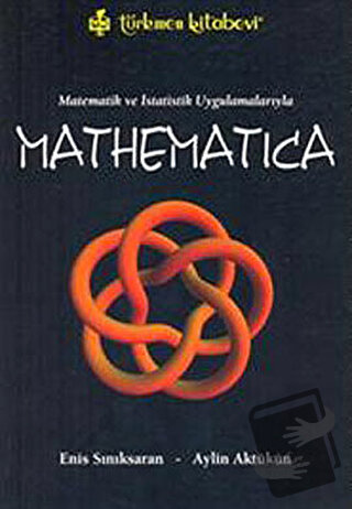 Matematik ve İstatistik Uygulamalarıyla Mathematica - Aylin Aktükün - 