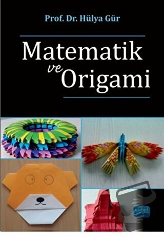 Matematik ve Origami - Hülya Gür - Nobel Akademik Yayıncılık - Fiyatı 