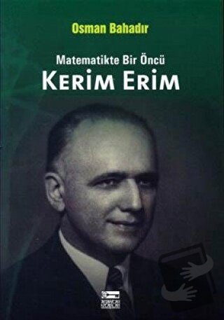 Matematikte Bir Öncü Kerim Erim - Osman Bahadır - Anahtar Kitaplar Yay