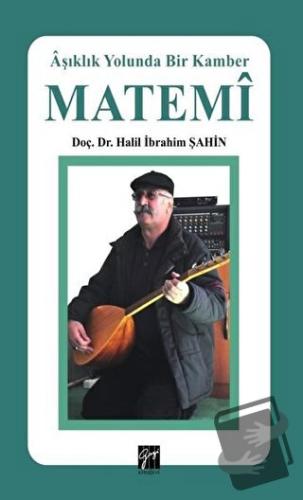 Matemi - Aşıklık Yolunda Bir Kamber - Halil İbrahim Şahin - Gazi Kitab