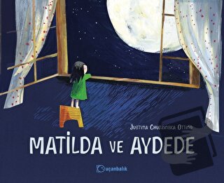 Matilda ve Aydede (Ciltli) - Justyna Chudzinska Ottino - Uçanbalık Yay