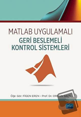 Matlab Uygulamalı Geri Beslemeli Kontrol Sistemleri - Orhan Gazi - Nob