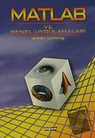 Matlab ve Genel Uygulamaları - Ahmet Altıntaş - Değişim Yayınları - Fi